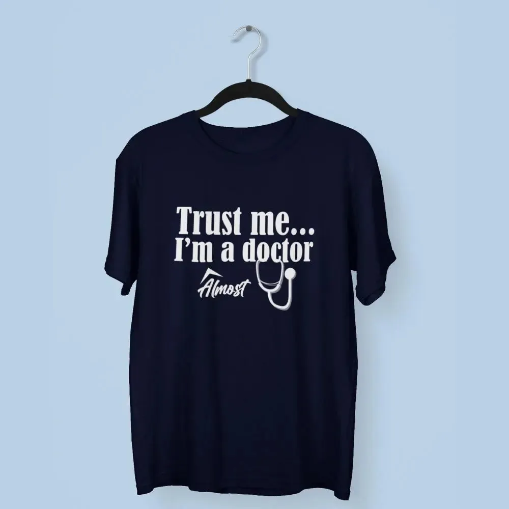 Trust Me, I'm a Doctor almost Round Neck Half Sleeve Classic T-Shirt