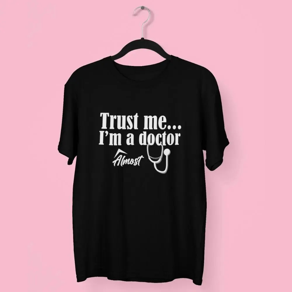 Trust Me, I'm a Doctor almost Round Neck Half Sleeve Classic T-Shirt