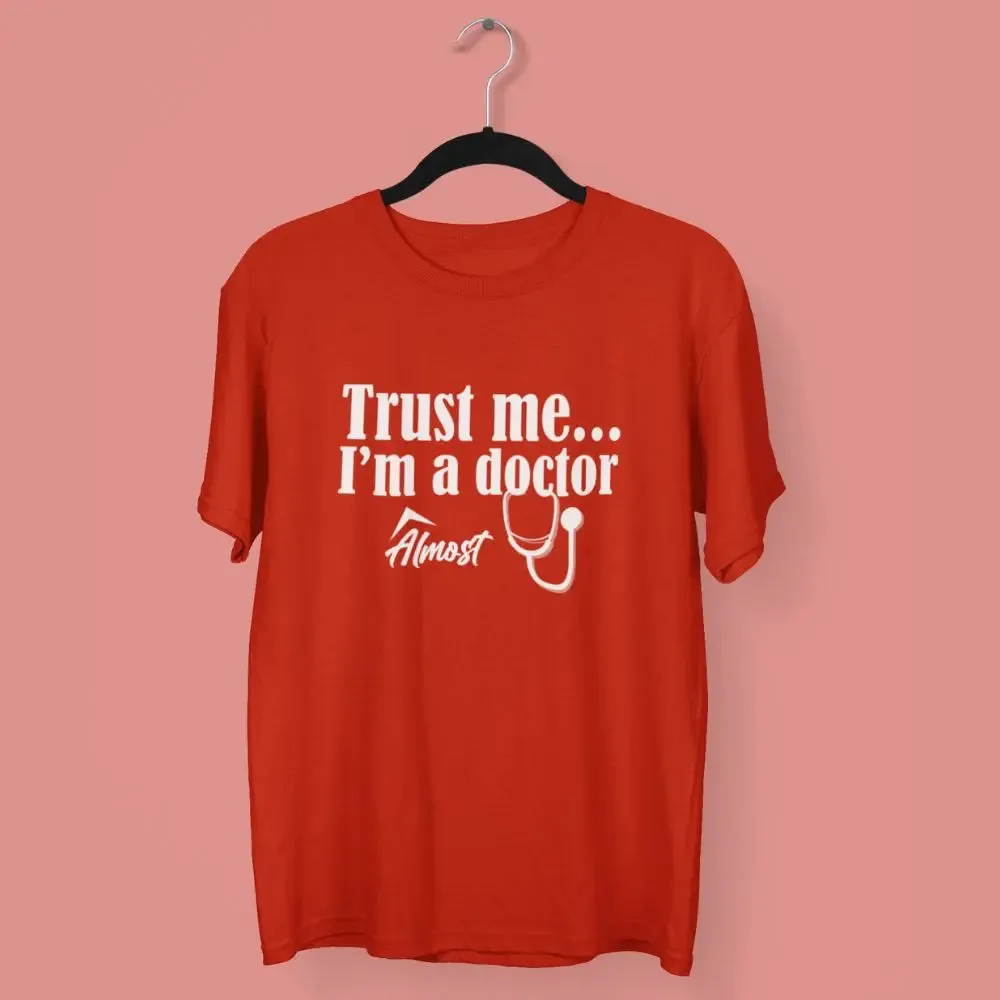 Trust Me, I'm a Doctor almost Round Neck Half Sleeve Classic T-Shirt