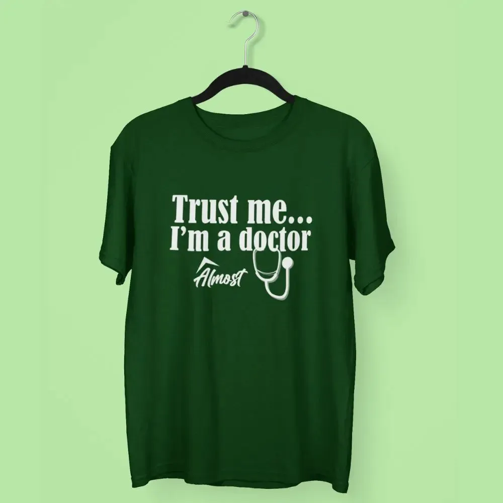 Trust Me, I'm a Doctor almost Round Neck Half Sleeve Classic T-Shirt